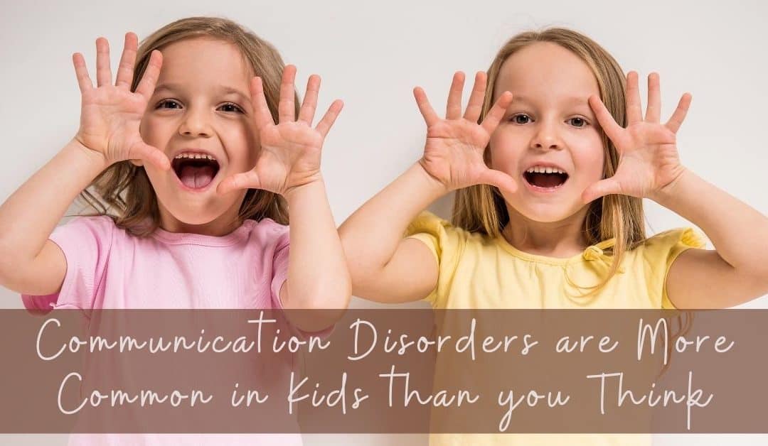 Communication Disorders are More Common in Kids than you Think